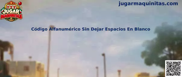 Código Alfanumérico Sin Dejar Espacios En Blanco