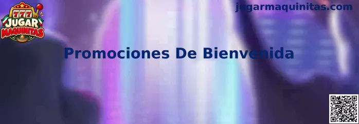Promociones De Bienvenida para Jugar Maquinitas