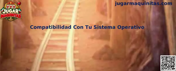 Guía de compatibilidad de Jugar Maquinitas con distintos sistemas operativos