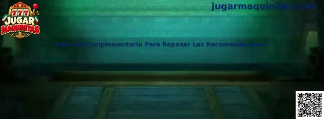 Material complementario para repasar recomendaciones de Jugar Maquinitas