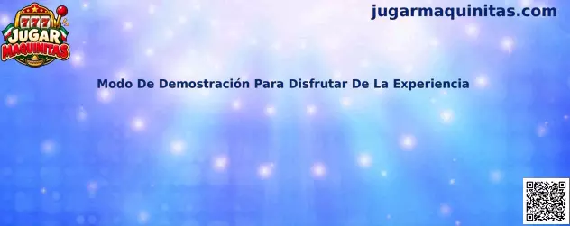 Modo de demostración para disfrutar de la experiencia al jugar maquinitas