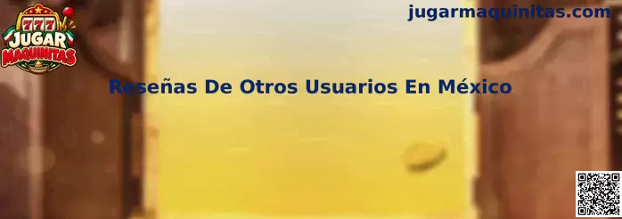 Reseñas De Otros Usuarios En México