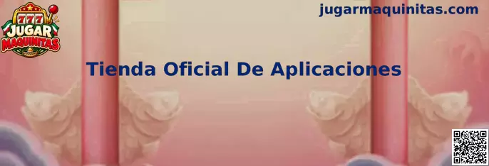 Tienda Oficial De Aplicaciones para juegos móviles