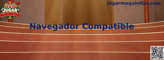Guía de Navegador Compatible para Jugar Maquinitas desde computadora y dispositivo móvil