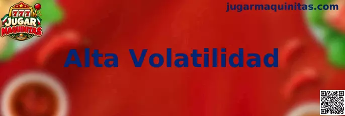 Información sobre Alta Volatilidad en Jugar Maquinitas