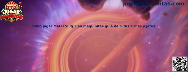 Guía visual para aprender a jugar Metal Slug 3 en maquinitas, con rutas, armas y jefes