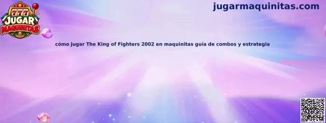 Guía para aprender a jugar The King of Fighters 2002 en maquinitas, con controles, combos y estrategia