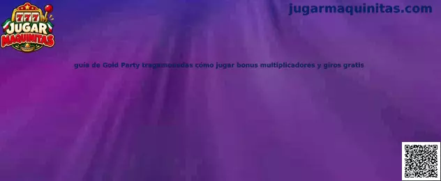 Imagen ilustrativa de la guía de Gold Party, tragamonedas con bonus, multiplicadores y giros adicionales