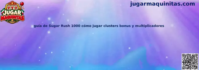 Guía visual de Sugar Rush 1000 para conocer los clusters, las cascadas, los giros gratis y los multiplicadores
