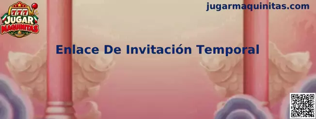 Guía para gestionar un Enlace De Invitación Temporal de Jugar Maquinitas