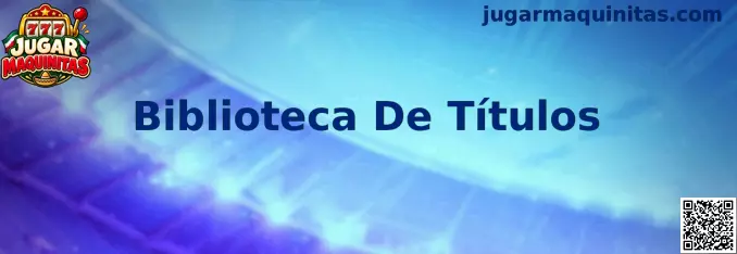 Biblioteca De Títulos de Jugar Maquinitas